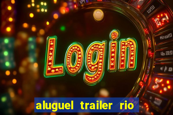 aluguel trailer rio grande do sul